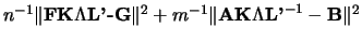 $ n^{-1} \Vert \mbox{{\bf FK$\Lambda$L'-G}} \Vert^2 + m^{-1} \Vert
\mbox{{\bf AK$\Lambda$L'}}^{-1} - \mbox{{\bf B}} \Vert^2$