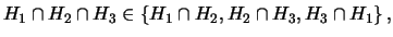 $H_1\cap H_2\cap H_3\in \left\{ H_1\cap
H_2,H_2\cap H_3,H_3\cap H_1\right\} ,$