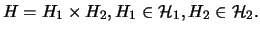 $H=H_1\times H_2,H_1\in \mathcal{H}_1,H_2\in \mathcal{H}%%
_2.$